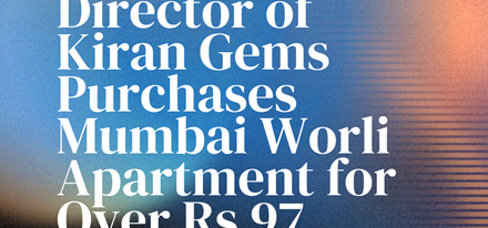 Managing Director of Kiran Gems Purchases Mumbai Worli Apartment for Over Rs 97 Crore.